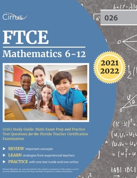 Paperback FTCE Mathematics 6-12 (026) Study Guide: Math Exam Prep and Practice Test Questions for the Florida Teacher Certification Examination Book