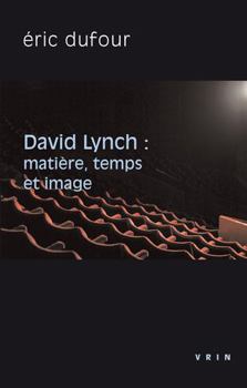 Paperback David Lynch: Matiere, Temps Et Image [French] Book