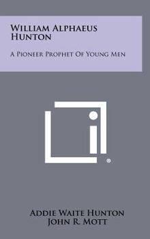 Hardcover William Alphaeus Hunton: A Pioneer Prophet Of Young Men Book