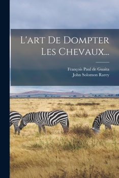 Paperback L'art De Dompter Les Chevaux... [French] Book