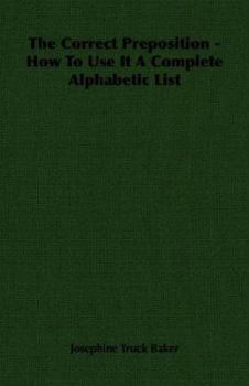 Paperback The Correct Preposition - How to Use It a Complete Alphabetic List Book