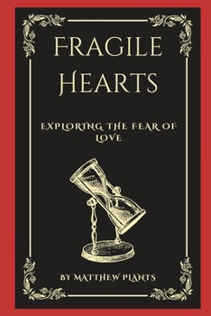 Paperback Fragile Hearts: Exploring the Fear of Love Book