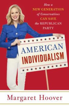 Hardcover American Individualism: How a New Generation of Conservatives Can Save the Republican Party Book