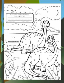 Paperback Primary Composition Notebook Handwriting Story Paper: 60 Practice Writing Sheets - K-2 Grades School Book - Apatosaurus Dinosaur Cover to Colour - 60 Book