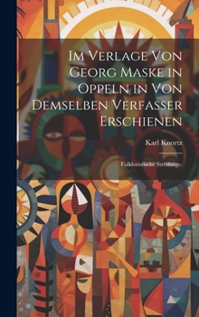 Im Verlage von Georg Maske in Oppeln in von demselben Verfasser erschienen: Folkloristische Streifzüge.