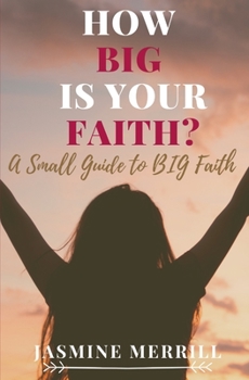 Paperback How Big Is Your Faith?: A Small Guide to BIG Faith Book