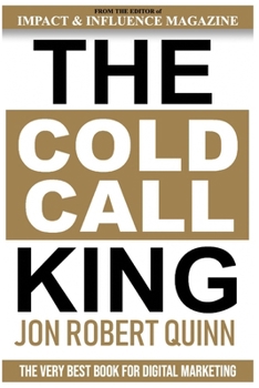 Paperback The Cold Call King: The Very Best Book for Digital Marketing Book