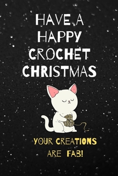 Paperback Have A Happy Crochet Chrismas: Your Creations Are Fab! Book