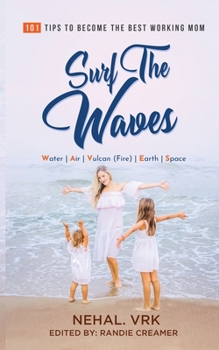Paperback Surf The Waves: 101 Tips to Become the Best Working Mom Book