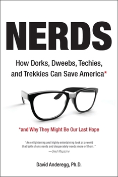 Paperback Nerds: How Dorks, Dweebs, Techies, and Trekkies Can Save America and Why They Might Be Our Last Hope Book