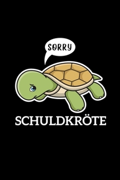 Schuldkröte: A5 Notizbuch für Tierfreunde und Schildkröten Fans als Geschenk zur Entschuldigung (German Edition)