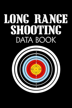 Paperback Long Range Shooting Data Book: Target, Handloading Logbook, Range Shooting Book, Target Diagrams, Shooting data, Sport Shooting Record Logbook, (Shoo Book