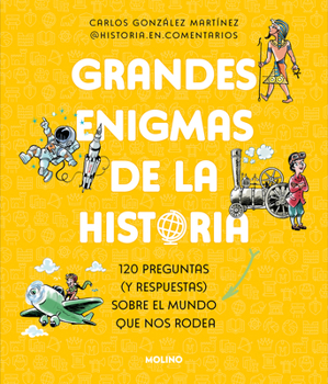 Paperback Grandes Enigmas de la Historia. 120 Preguntas (Y Respuestas) Sobre El Mundo Que Nos Rodea / History's Great Mysteries [Spanish] Book