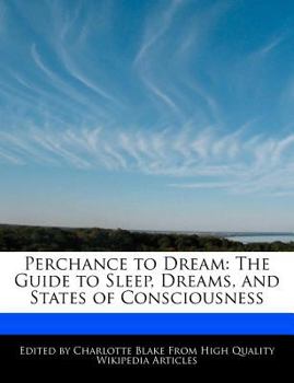 Paperback Perchance to Dream: The Guide to Sleep, Dreams, and States of Consciousness Book