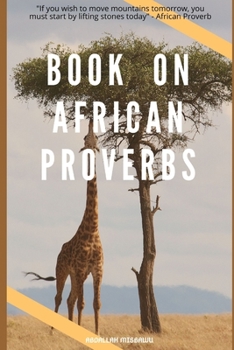 Paperback Book on African Proverbs: "If you wish to move mountains tomorrow, you must start by lifting stones today" - African Proverb Book