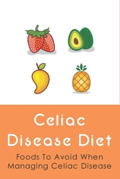 Paperback Celiac Disease Diet: Foods To Avoid When Managing Celiac Disease: Diet Book