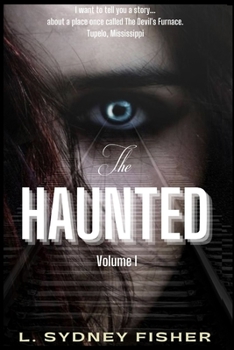 The Haunted: True Stories for the Ghost Lover's Soul - Book #1 of the Haunted