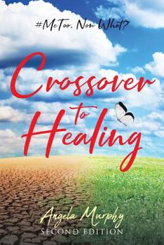 Paperback Crossover to Healing: #MeToo, Now What? Book