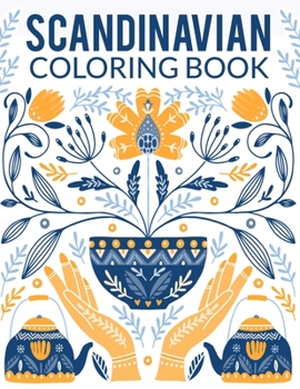 Paperback Scandinavian Coloring Book: Natural, Simple, Stress less and Relaxing Coloring for Everyone With Unique Scandinavian-inspired designs of floras, b Book