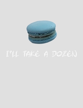 Paperback I'll Take a Dozen: Funny French Humor for Macaron Lovers 2020 Book