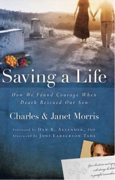Paperback Saving a Life: How We Found Courage When Death Rescued Our Son Book