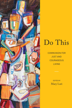 Do This: Communion for Just and Courageous Living