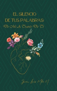 Hardcover El silencio de tus palabras: De mi a través de ti [Spanish] Book