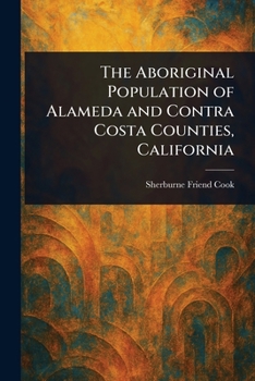 Paperback The Aboriginal Population of Alameda and Contra Costa Counties, California Book