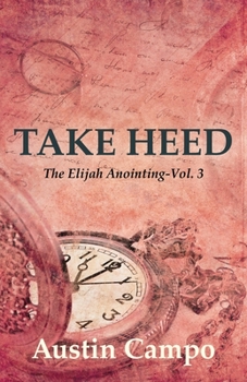 Paperback Take Heed Volume 3: The Elijah Annointing Book