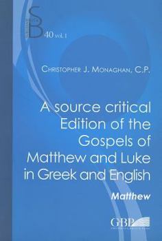 Source Critical Edition of the Gospels of Matthew and Luke in Greek and English: Vol.I Matthew - Vol.II Luke