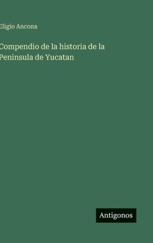 Hardcover Compendio de la historia de la Peninsula de Yucatan [Spanish] Book