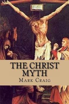 Paperback The Christ Myth: If Jesus did not exist, would Christianity survive? Book