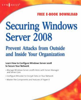 Paperback Securing Windows Server 2008: Prevent Attacks from Outside and Inside Your Organization Book