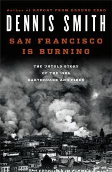 Hardcover San Francisco Is Burning: The Untold Story of the 1906 Earthquake and Fires Book