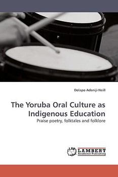 Paperback The Yoruba Oral Culture as Indigenous Education Book