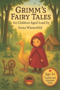 Paperback Grimm's Fairy Tales - For Children Aged 3 and Up: Timeless German Fairy Tales Adapted for Young Children, Bilingual Families and Grandparents to Read Book