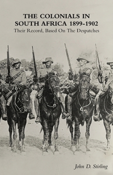 Paperback The Colonials in South Africa 1899-1902: Their Record, Based On the Despatches Book