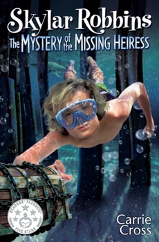 Skylar Robbins: The Mystery of the Missing Heiress - Book #3 of the Skylar Robbins