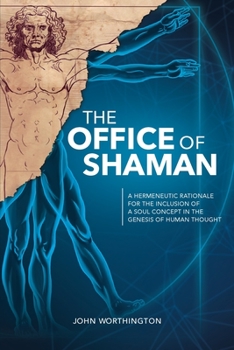 Paperback The Office of Shaman: A Hermeneutic Rationale for the Inclusion of a Soul Concept in the Genesis of Human Thought Book