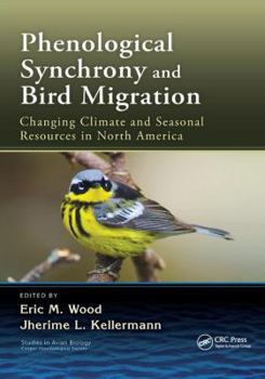 Paperback Phenological Synchrony and Bird Migration: Changing Climate and Seasonal Resources in North America Book