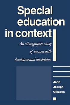 Paperback Special Education in Context: An Ethnographic Study of Persons with Developmental Disabilities Book