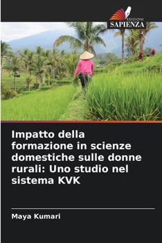 Paperback Impatto della formazione in scienze domestiche sulle donne rurali: Uno studio nel sistema KVK [Italian] Book