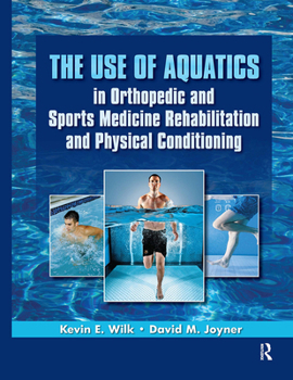 Hardcover The Use of Aquatics in Orthopedics and Sports Medicine Rehabilitation and Physical Conditioning Book