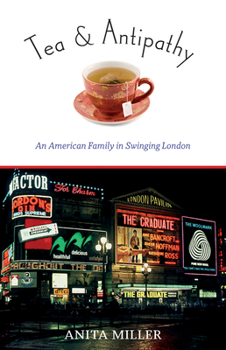 Paperback Tea and Antipathy: An American Family in Swinging London Book