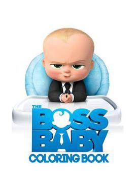 Paperback Boss Baby Coloring Book: Coloring Book for Kids and Adults, This Amazing Coloring Book Will Make Your Kids Happier and Give Them Joy Book