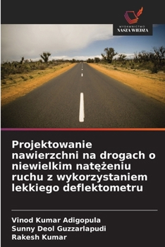 Projektowanie nawierzchni na drogach o niewielkim natezeniu ruchu z wykorzystaniem lekkiego deflektometru (Polish Edition)