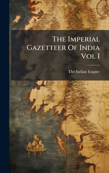 Hardcover The Imperial Gazetteer Of India Vol I Book