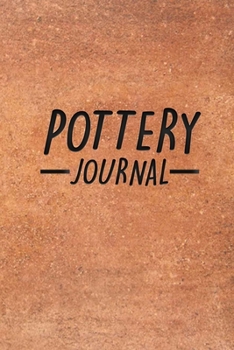 Paperback Pottery Journal: Pottery Project Book - 80 Project Sheets to Record your Ceramic Work - Gift for Pottery lovers Book