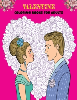 Paperback Valentine Coloring Books for Adults: Specialist Gift for Girlfriend and Boyfriend, Valentines Day Gifts, Romantic, Beautiful and Fun Valentine's Day D Book