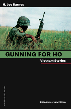 Paperback Gunning for Ho, 25th Anniversary Edition: Vietnam Stories Book